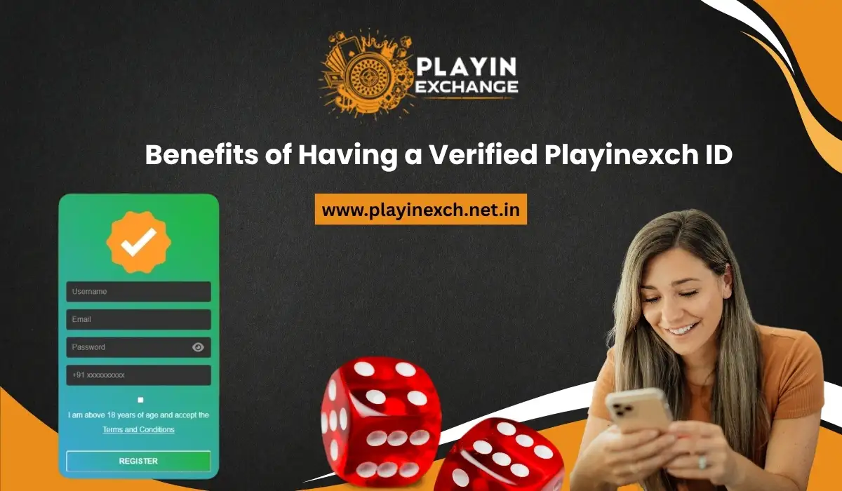 Benefits of Having a Verified Playinexch ID