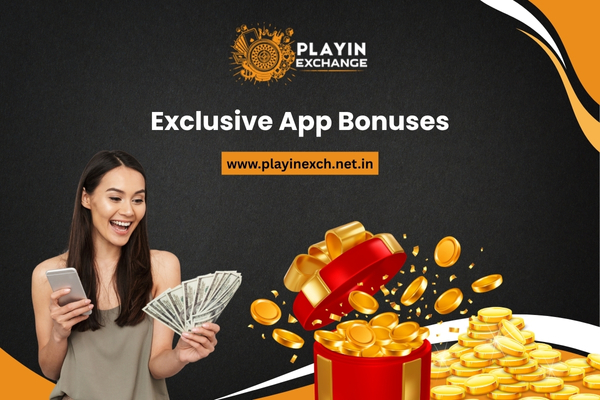 Playinexch Exclusive App Bonuses
