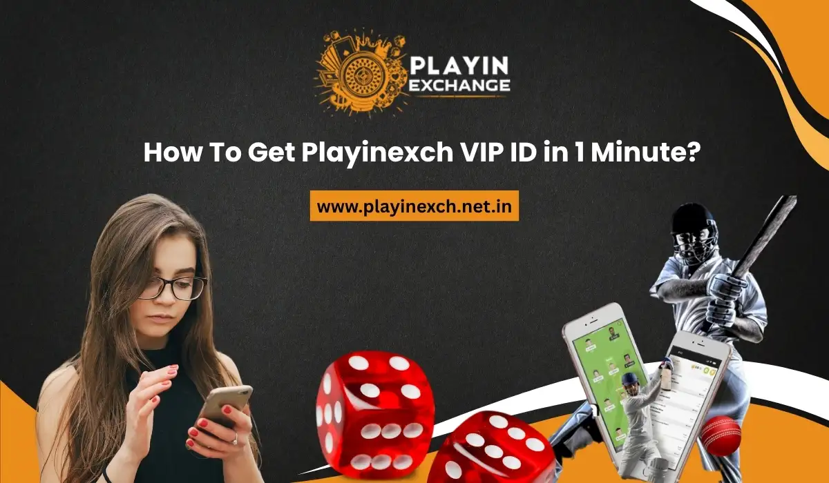 How To Get Playinexch VIP ID in 1 Minute