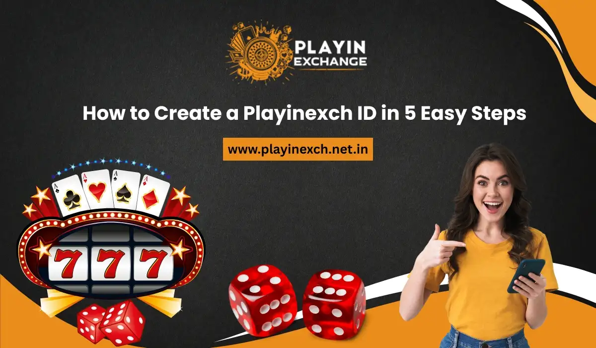 How to Create a Playinexch ID in 5 Easy Steps