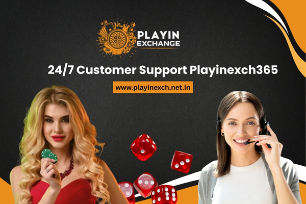 24/7 Customer Support Playinexch365