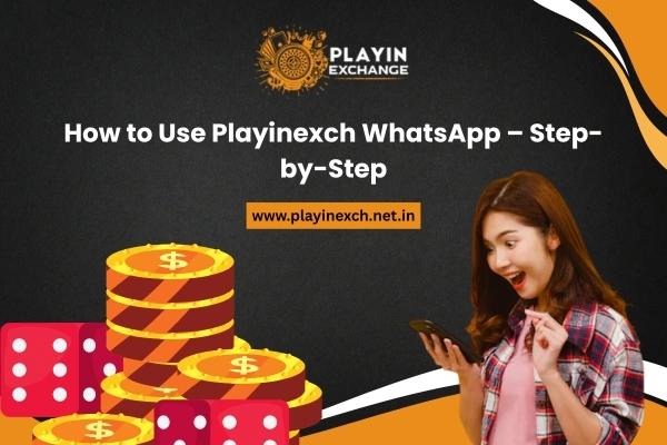 How to Use Playinexch WhatsApp – Step-by-Step