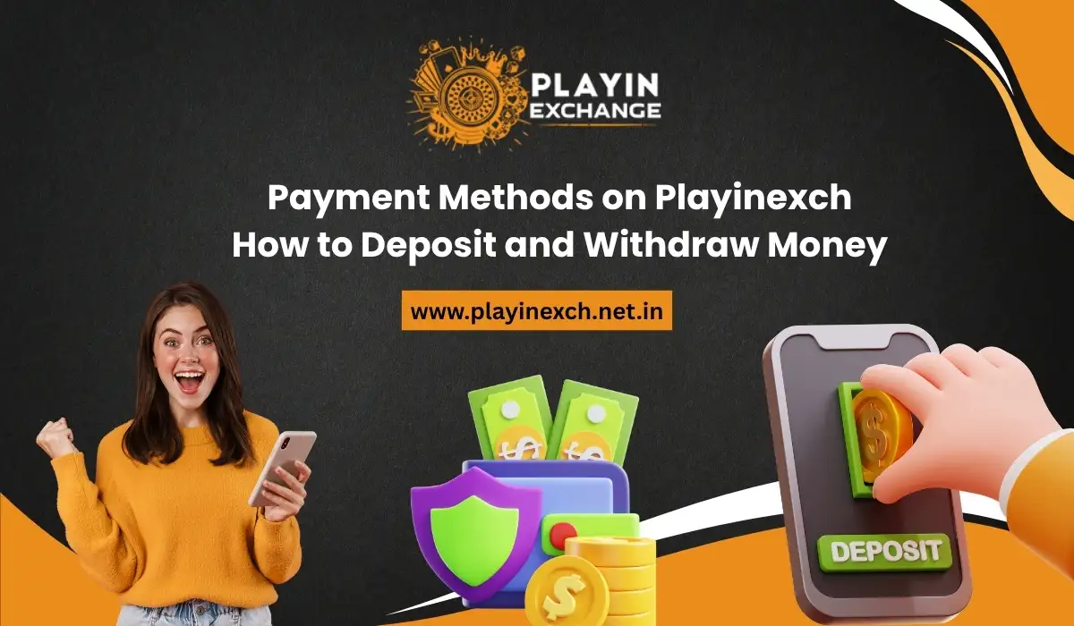 Payment Methods on Playinexch How to Deposit and Withdraw Money