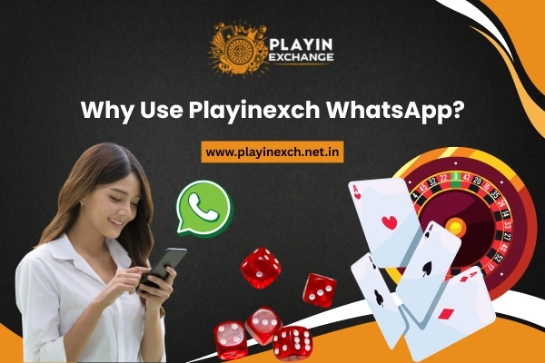 Why Use Playinexch WhatsApp
