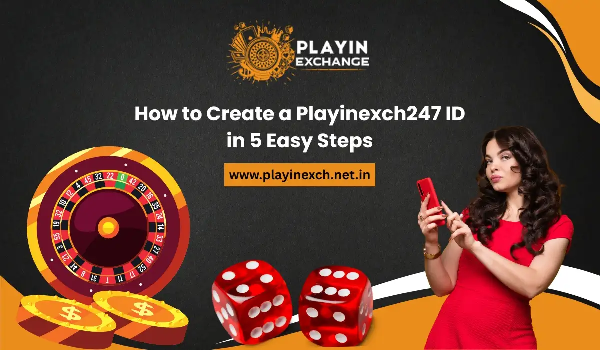 How to Create a Playinexch247 ID in 5 Easy Steps